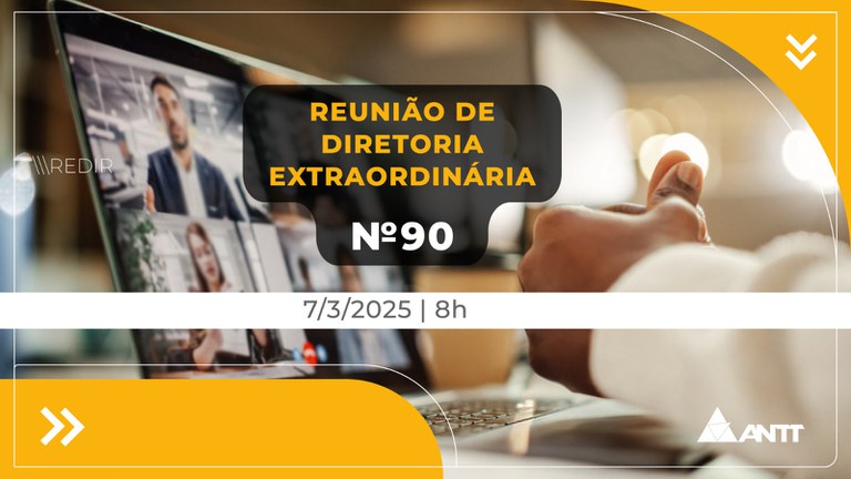Acompanhe a 90ª Reunião Extraordinária de Diretoria da ANTT (ReDir Extra)