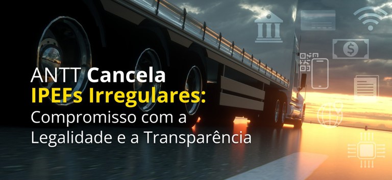 ANTT cancela habilitação de IPEFs que descumpriram regulamentação — Agência Nacional de Transportes Terrestres