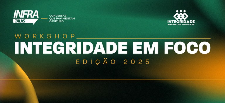 Vem aí o Infra Talks: Workshop Integridade em Foco 2025 — Agência Nacional de Transportes Terrestres