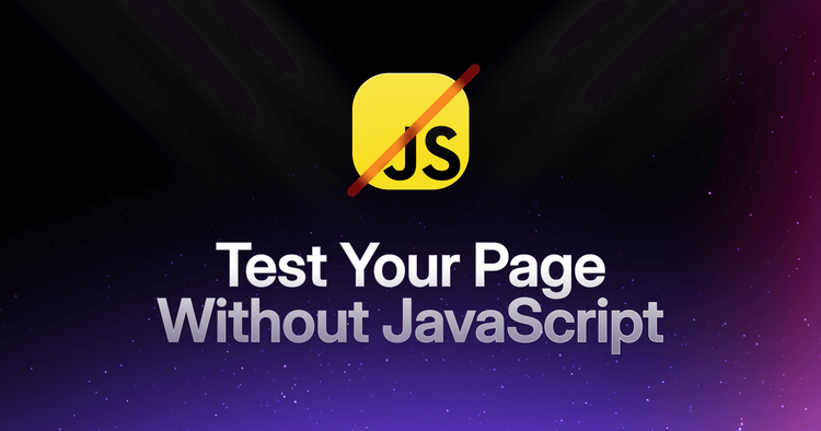 Por que você deve testar sua página sem javascript