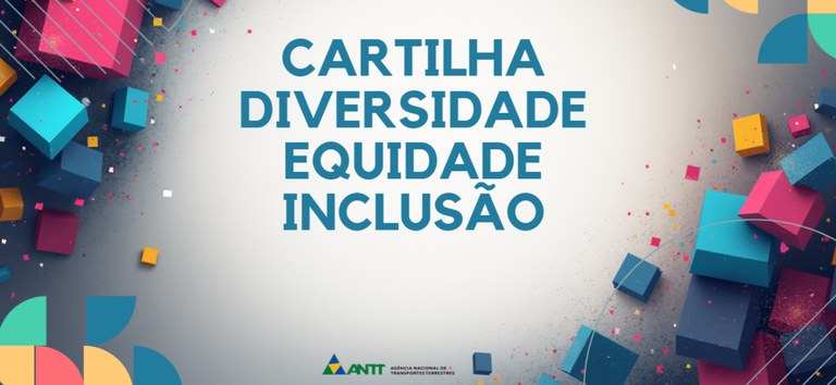ANTT promove curso de Letramento em Diversidade, Equidade e Inclusão — Agência Nacional de Transportes Terrestres