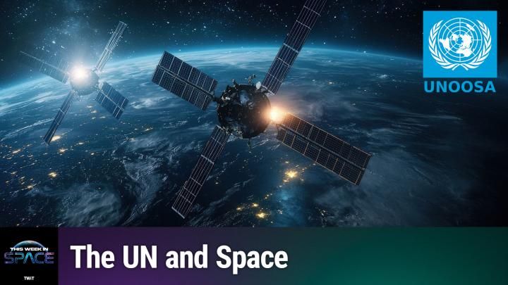 Podcast This Week In Space: Episódio 197 – Por dentro da UNOOSA